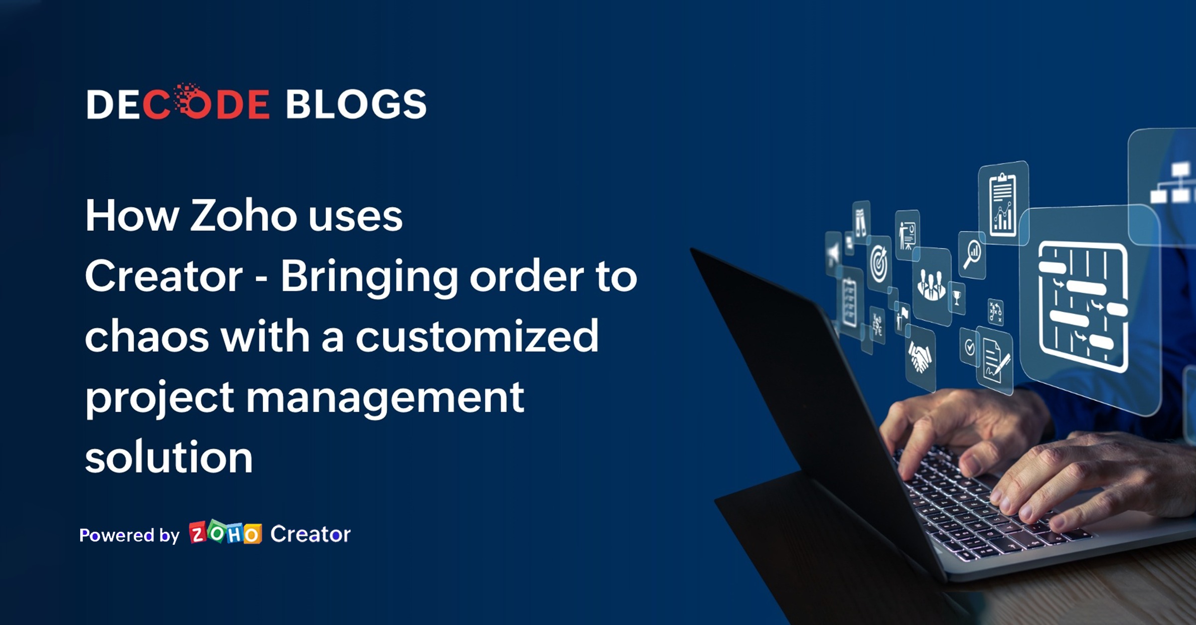 How Zoho Uses Creator 4 Bringing order to chaos with a customized